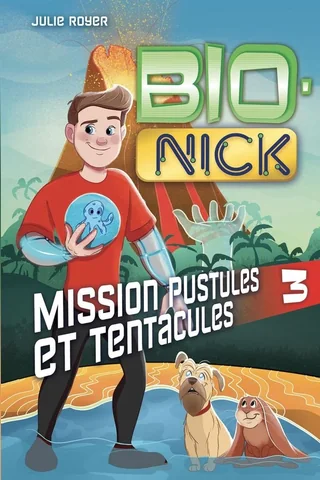 Bio-Nick, tome 3 : Mission pustules et tentacules