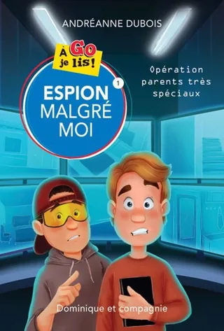 Espion malgré moi, tome 1 : Opération Parents très spéciaux