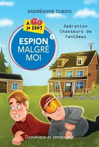 Espion malgré moi, tome 2 : Opération Chasseurs de fantômes